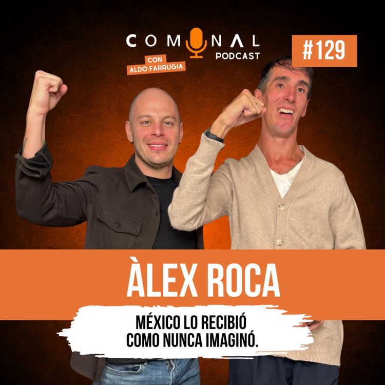 cover art for #129 ÀLEX ROCA: México lo recibió como nunca imaginó