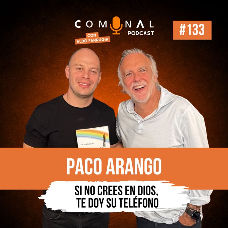 cover art for #133 PACO ARANGO: Si no crees en Dios, te doy su teléfono