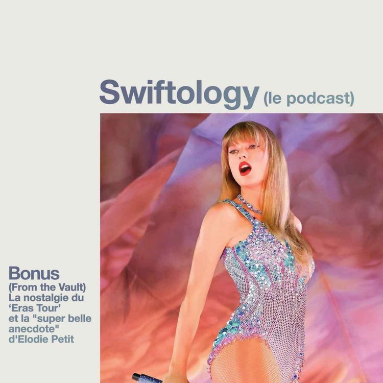 cover art for Bonus (from the vault) : La nostalgie du 'Eras Tour' et la "super belle anecdote" d'Elodie Petit