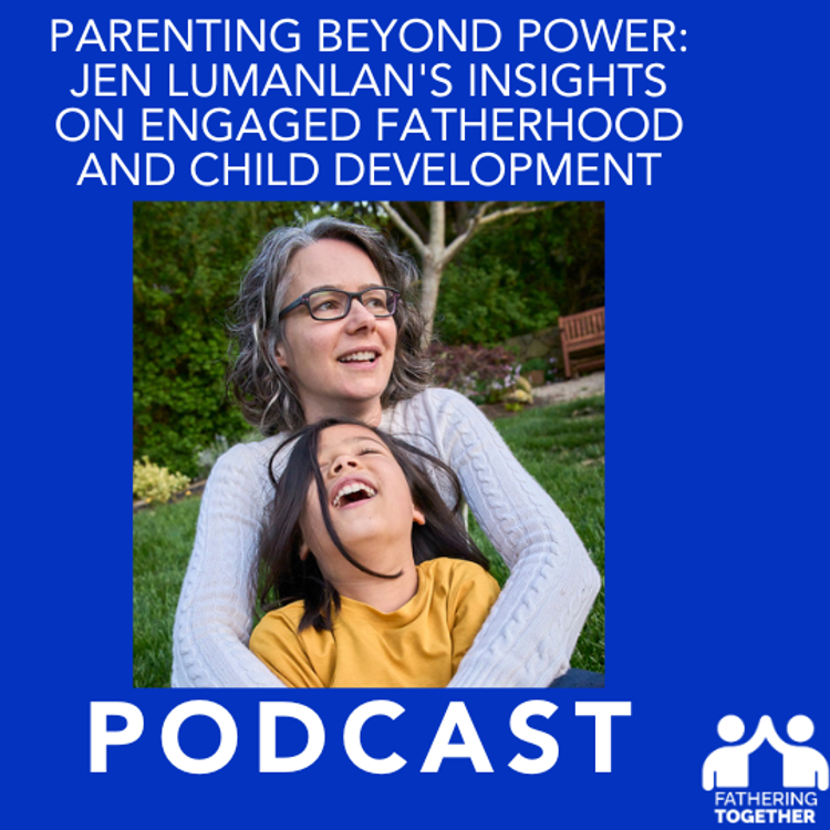 cover art for Parenting Beyond Power: Jen Lumanlan's Insights on Engaged Fatherhood and Child Development