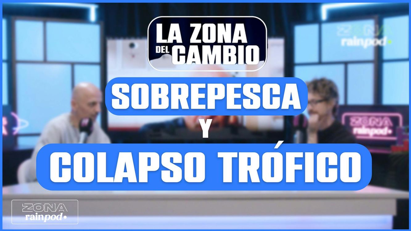 cover art for JOSÉ JUAN CASTRO HERNÁNDEZ nos habla de la SOBREPESCA y el COLAPSO TRÓFICO | La Zona Del Cambio #6