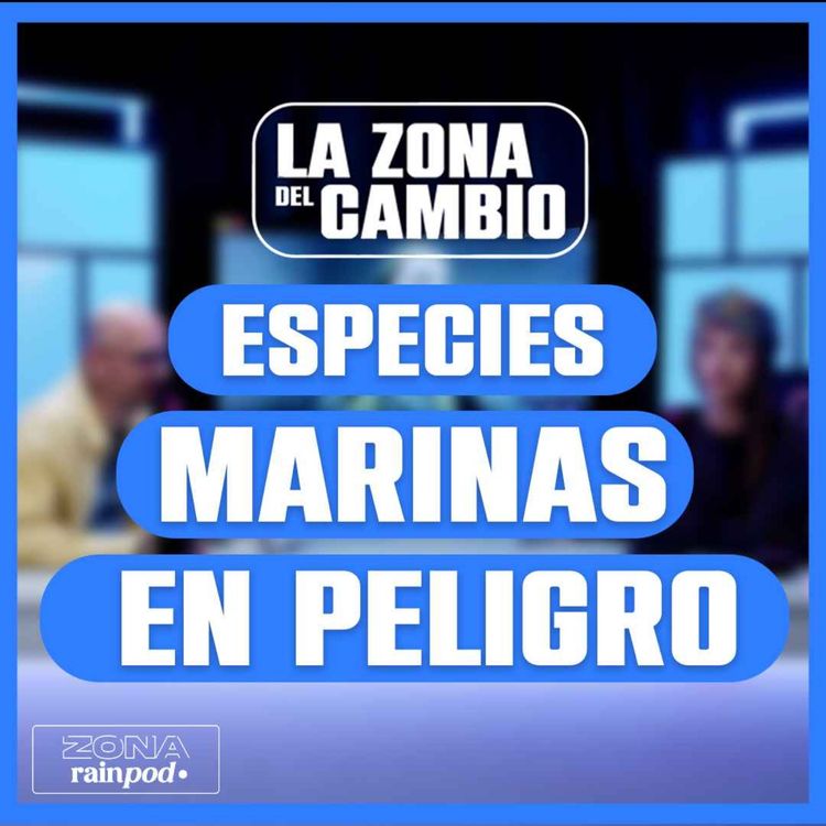 cover art for ARIADNA MECHÓ nos HABLA de las ESPECIES MARINAS en PELIGRO | La Zona Del Cambio #07