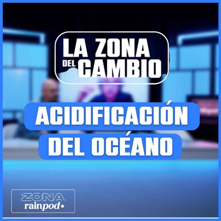 cover art for CARLES PELEJERO nos HABLA de la ACIDIFICACIÓN de los MARES | La Zona Del Cambio #08