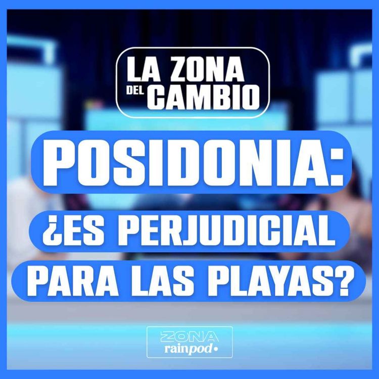 cover art for JUAN MANUEL RUIZ nos explica POR QUÉ la POSIDONIA es IMPRESCINDIBLE | La Zona del Cambio #09