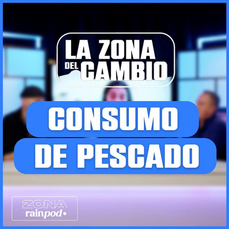 cover art for EVE GALIMANY habla sobre el CONSUMO RESPONSABLE del PESCADO | La Zona Del Cambio #5