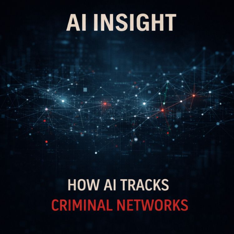 cover art for AI Insight — Episode 12: How AI Tracks Criminal Networks