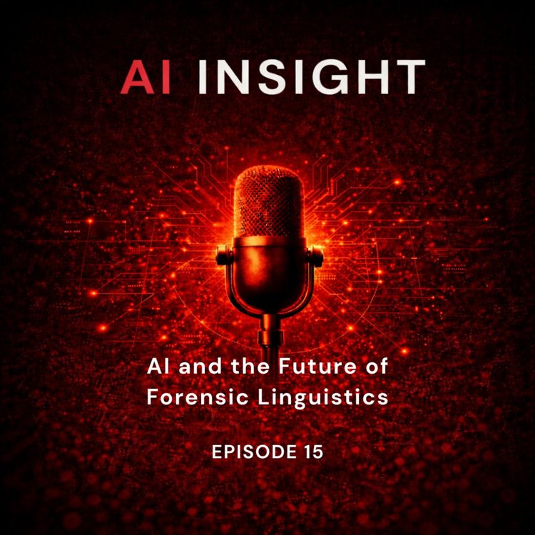 cover art for AI Insight — Episode 15: AI and the Future of Forensic Linguistics 