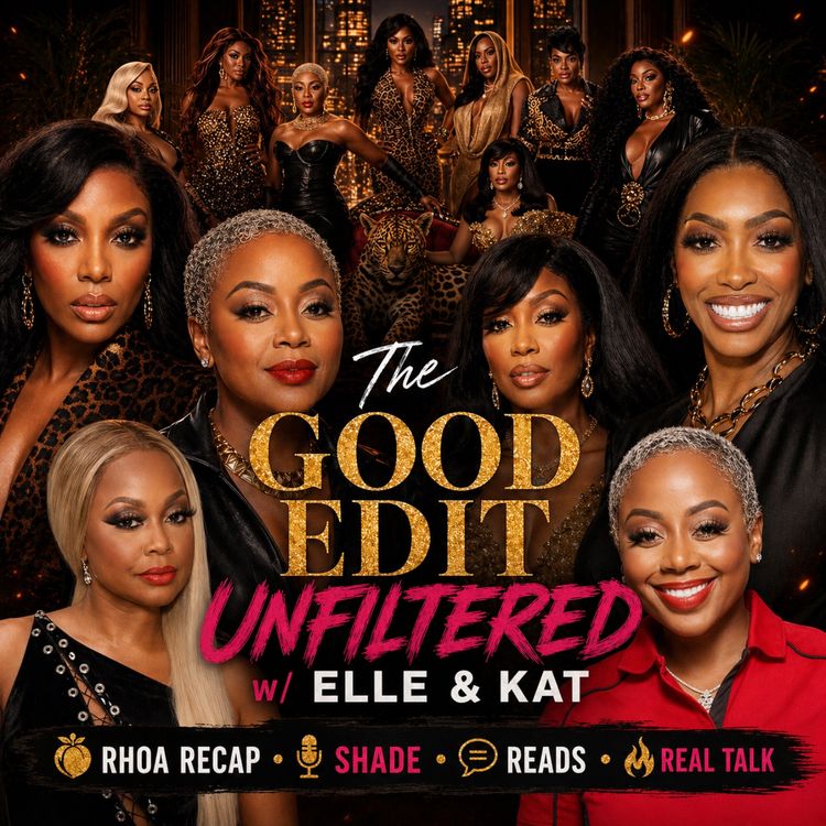 cover art for Why Atlanta is Failing  | Porsha Phaedra Cast RHOA Recap Franchise Commentary The Good Edit RHOA Recap