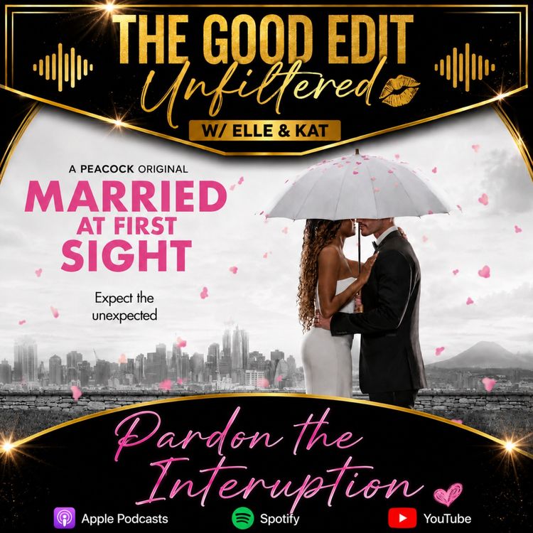 cover art for The Good Edit unfiltered |. MAFS Recap Bravo Reality TV Hot Gossip