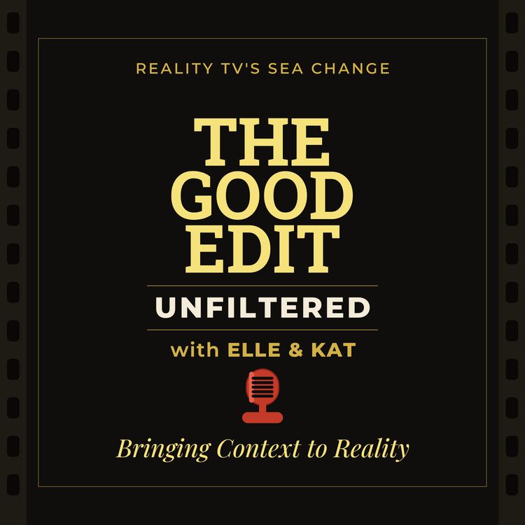 cover art for The Good Edit Unfiltered w/ Elle & Kat | Bravo Reality Commentary Breakdown Real Housewives Bravo Reunion Recap