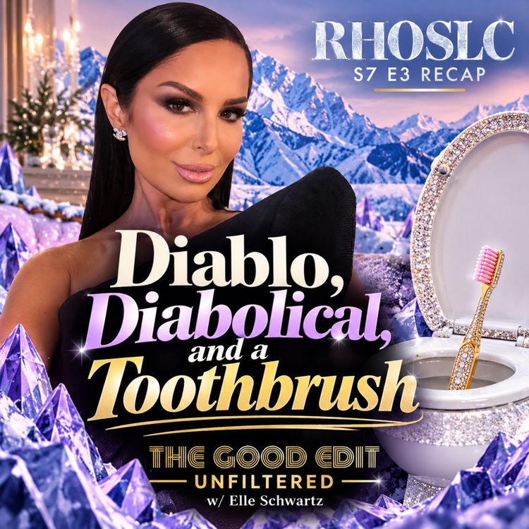 cover art for Diablo, Diabolical, and a Toothbrush: RHOSLC Season 7 Episode 3 Recap