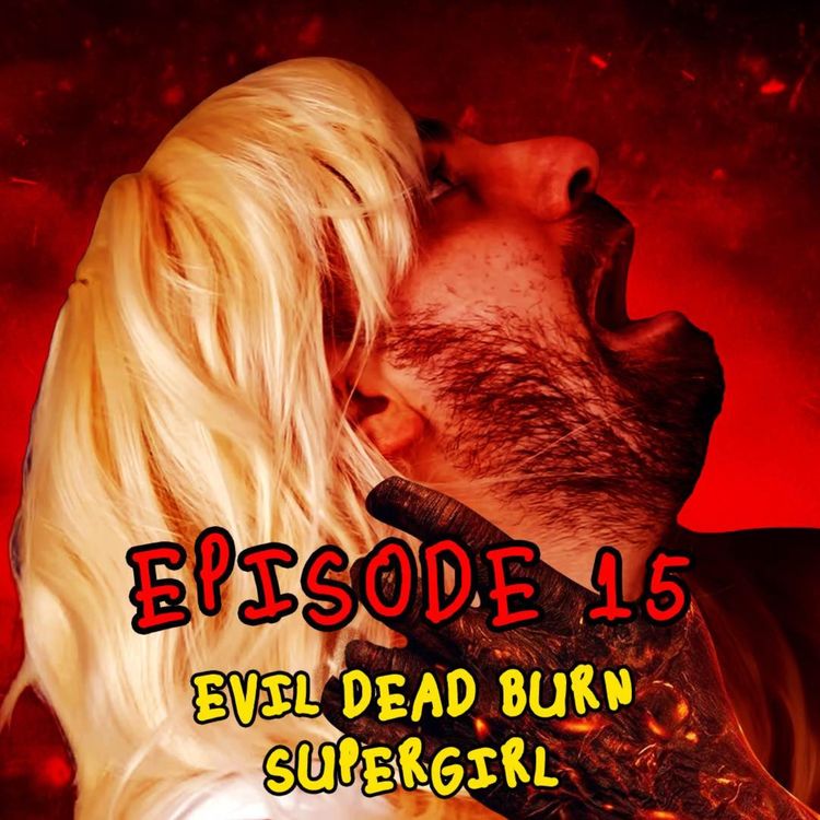 cover art for S01E15 - Vous avez abusé sur SUPERGIRL (mais allez voir EVIL DEAD BURN plutôt)