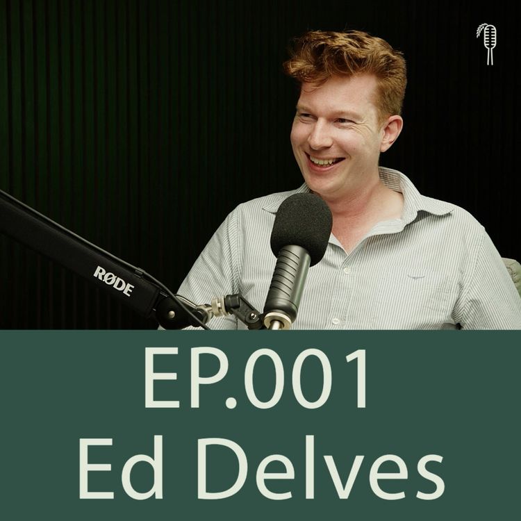 cover art for Ed Delves talks value in agriculture | Ep. 001