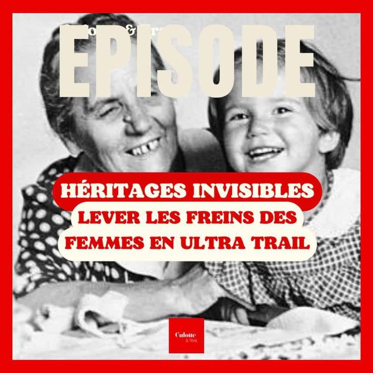 cover art for EP 80 "Héritages invisibles" Lever les freins des femmes en ultratrail.
