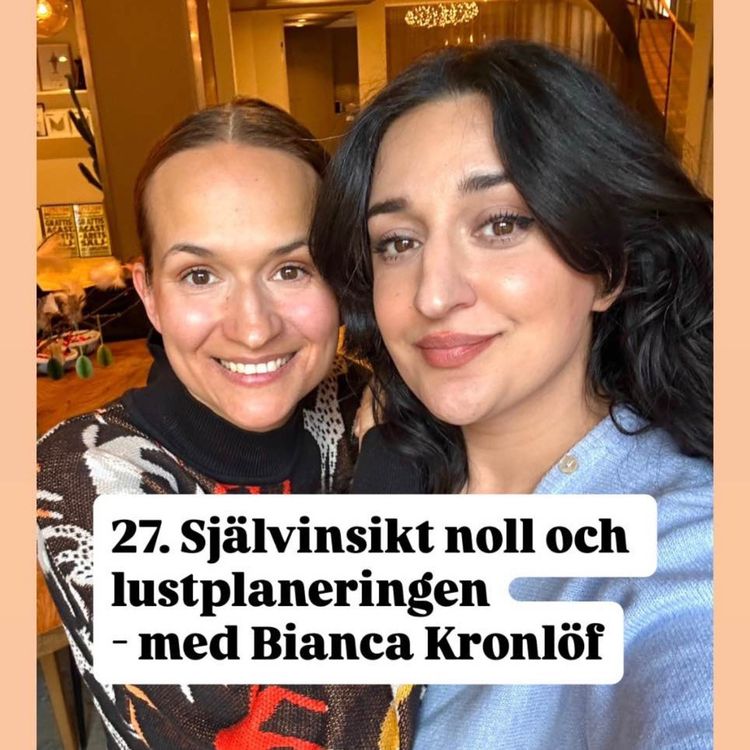 cover art for 27. Självinsikt noll och lustplaneringen - med Bianca Kronlöf