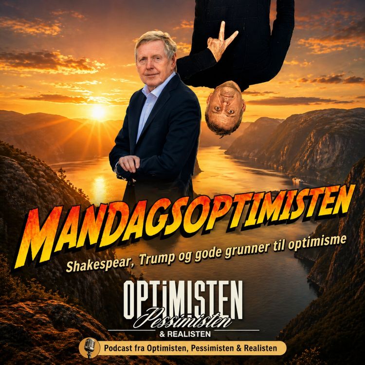 cover art for MANDAGSOPTIMISTEN: Shakespeare, Trump og tegn til optimisme!