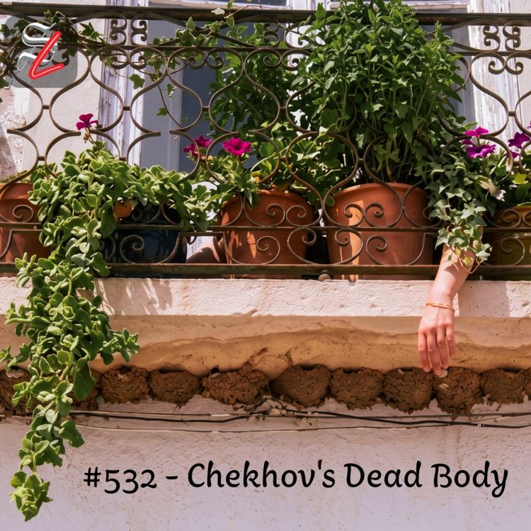 cover art for #532 - Chekhov's Dead Body