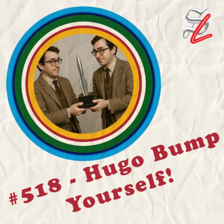 cover art for #518 - Hugo Bump Yourself