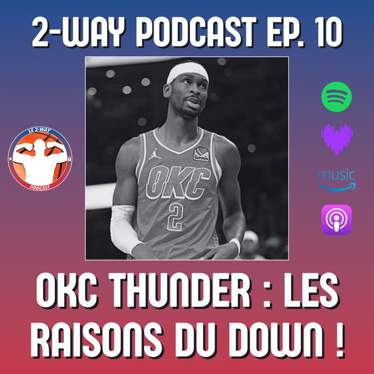 cover art for Podcast 2-Way NBA Ep.10 : OKC Thunder, les raisons de la méforme ! 