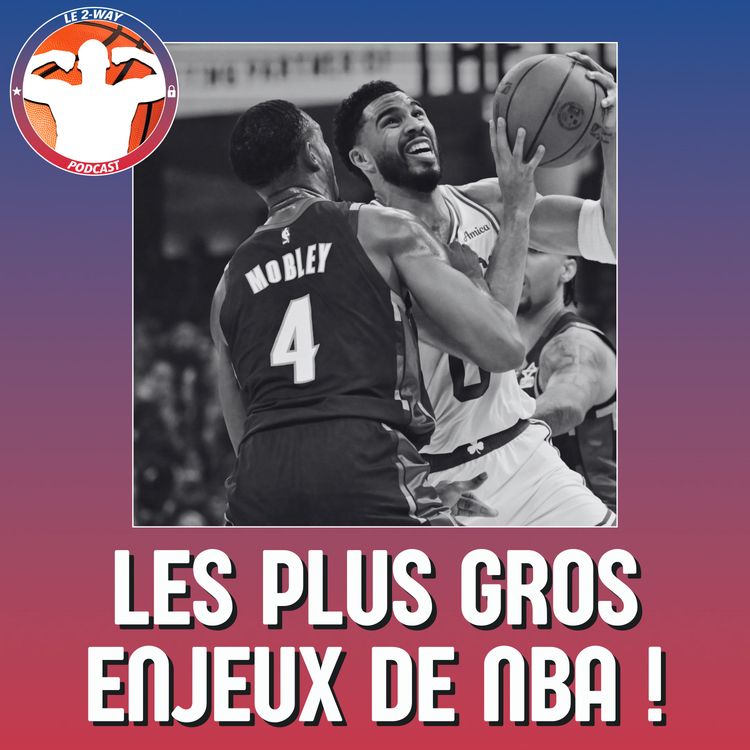 cover art for Podcast 2-Way NBA Ep.14 : Les plus gros enjeux de la fin de saison !