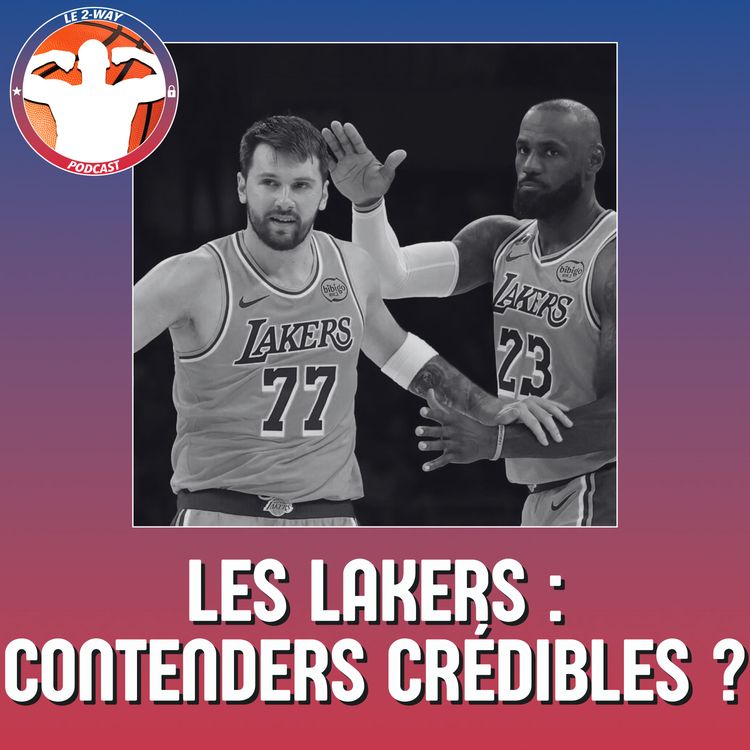 cover art for Podcast 2-Way NBA Ep.15 : Los Angeles Lakers, candidats crédibles au titre NBA ? 