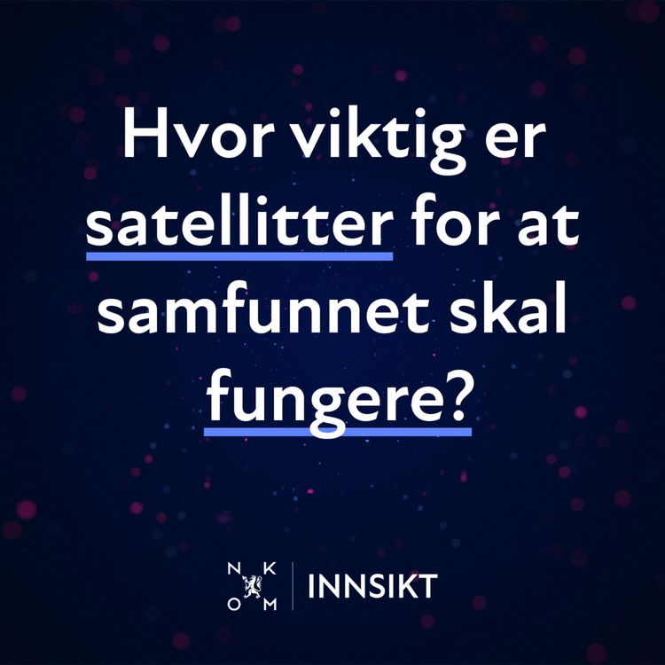 cover art for Hvor viktig er satellitter for at samfunnet skal fungere?