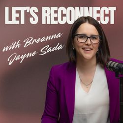 cover art for Let's Reconnect with Breanna Jayne Sada 