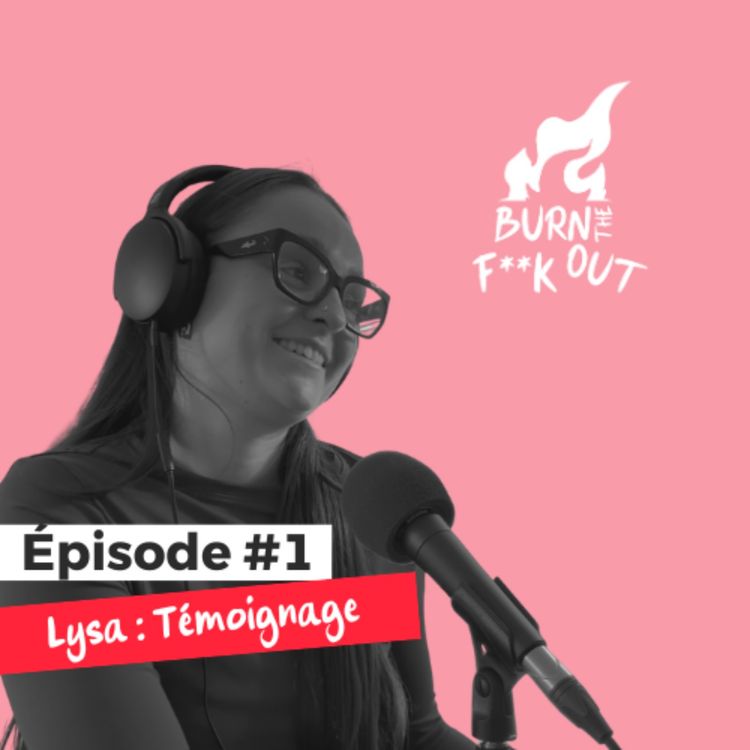 cover art for Lysa - Le burn-out a frappé à sa porte lorsqu'elle était encore en alternance.
