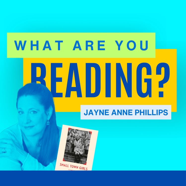 cover art for What Are You Reading? feat. Jayne Anne Phillips