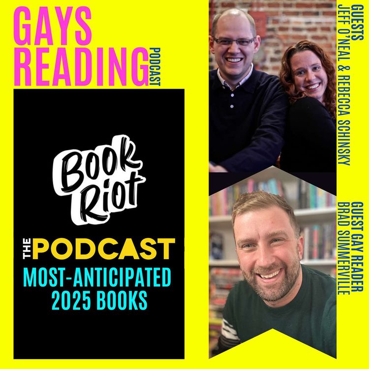 cover art for Most-Anticipated 2025 Books with Book Riot Podcast feat. Brad Summerville, Guest Gay Reader