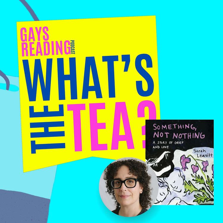 cover art for What's the TEA? with Sarah Leavitt (Something, Not Nothing)