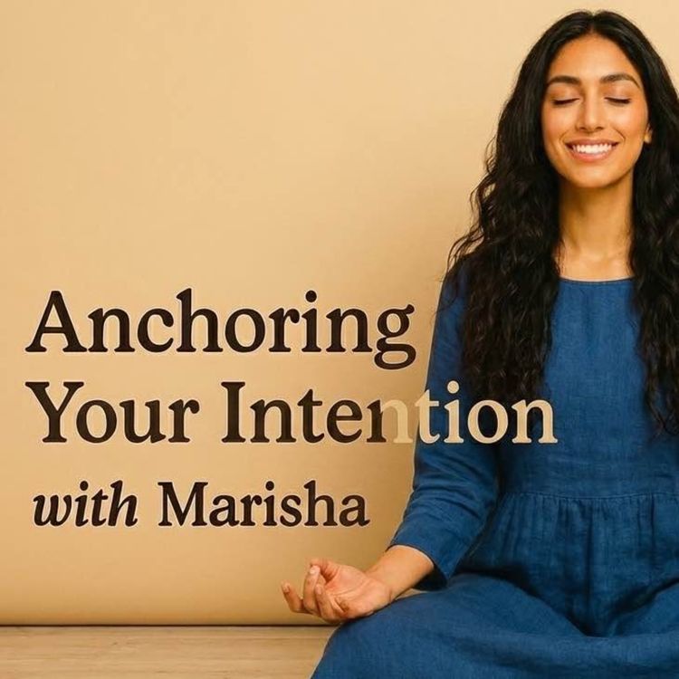 cover art for 10 Min Anchoring an Intention — Guided Meditation with Marisha