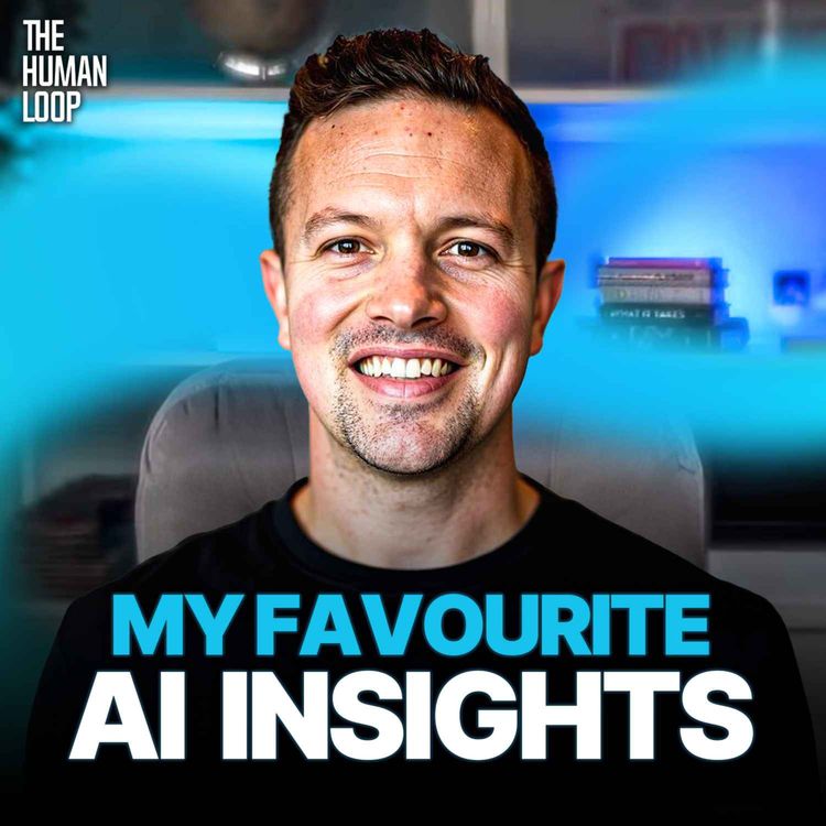 cover art for My Favourite Ai Insights: The Human Loop Podcast