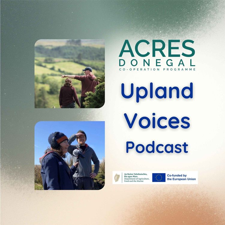 cover art for Upland Farming - ACRES Donegal in conversation with Sean Cadden, Catherine Keena and Martin Gavin
