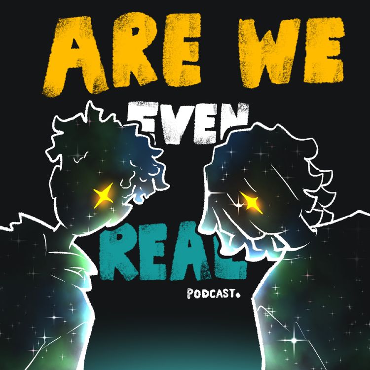 cover art for 001- ARE WE EVEN REAL