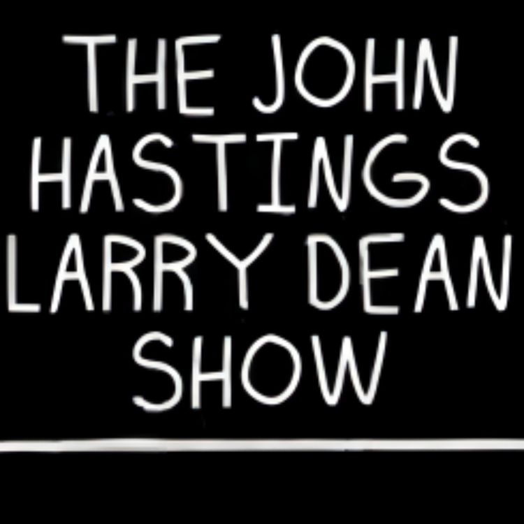 cover art for John Hastings Larry Dean Podcast Episode #9