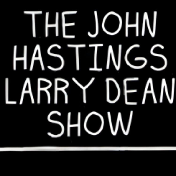 cover art for John Hastings Larry Dean Podcast Episode #10