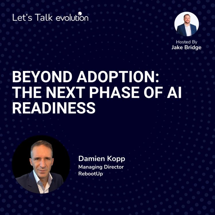 cover art for Let's Talk Evolution #8 - Beyond Adoption: The Next Phase of AI Readiness