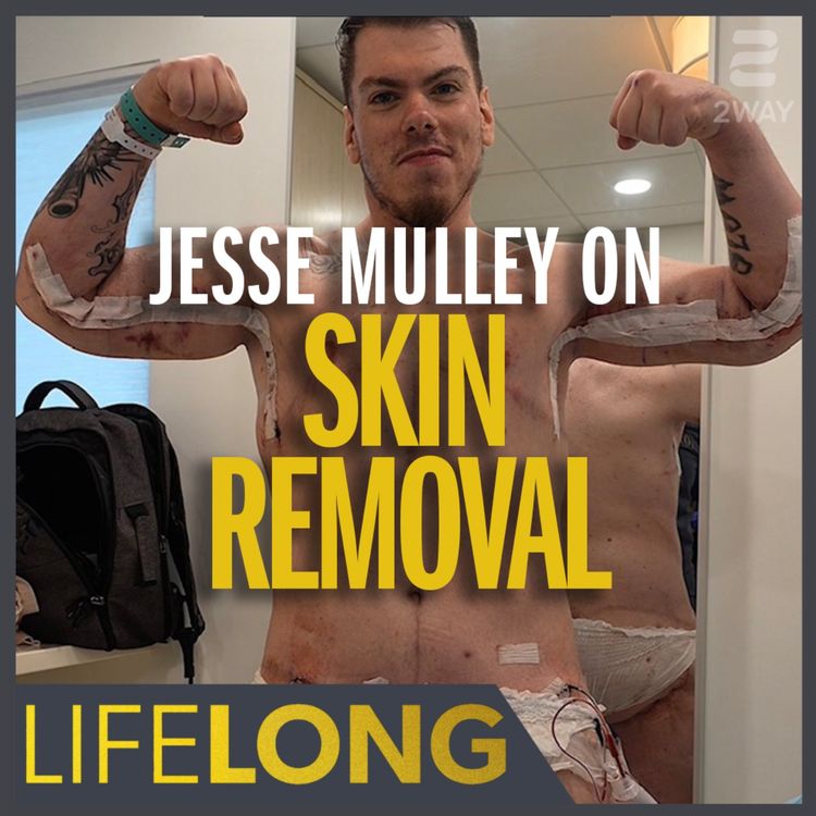 cover art for Jesse Mulley on Skin Removal Surgery & Losing 290 lbs | LifeLONG Ethan Suplee
