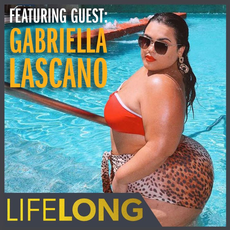 cover art for Gabriella Lascano: You Can Accept Yourself—And Still Want More | LifeLONG