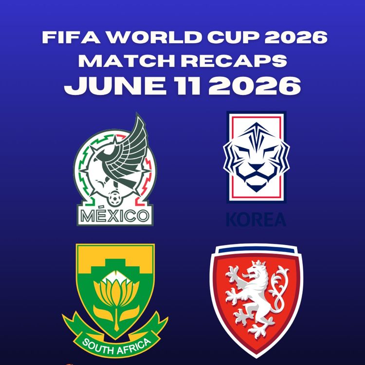 cover art for June 11 FIFA World Cup 2026 Match Recaps