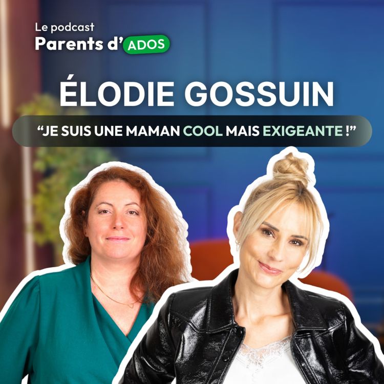 cover art for Épisode 2 - Élodie Gossuin  : "Je suis une maman trop cool mais exigeante"