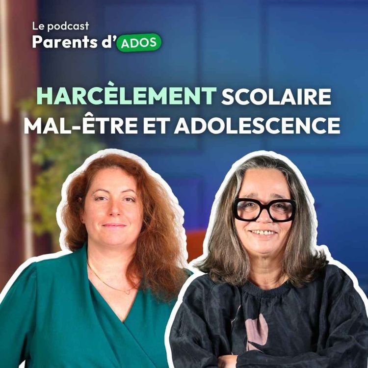 cover art for Harcèlement scolaire : Comment protéger son ado ? 🎧