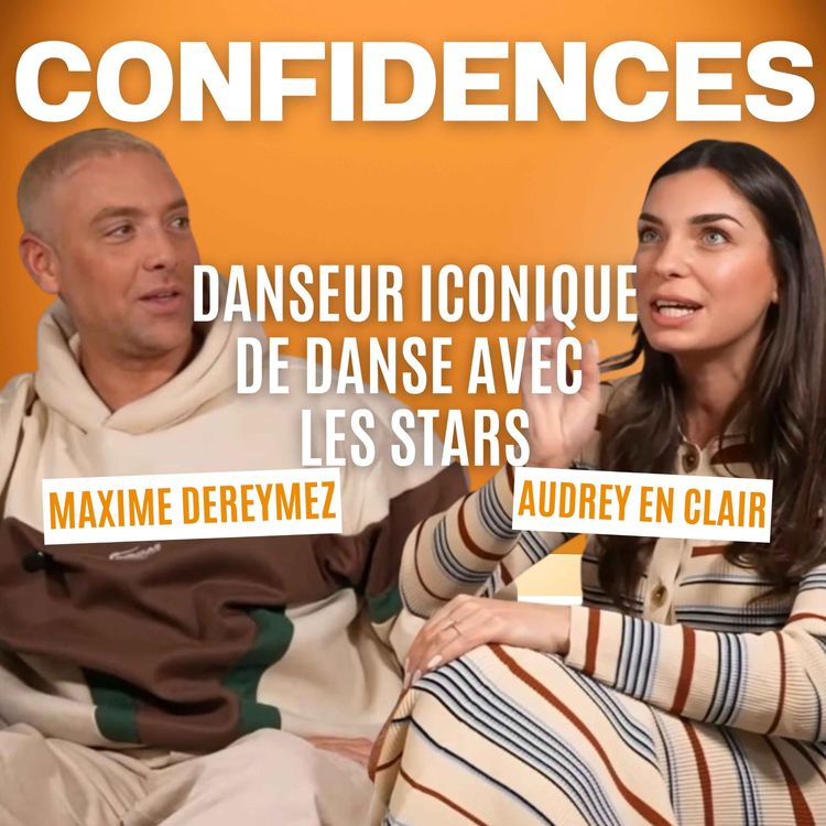 cover art for DANSE AVEC LES STARS, CÉLÉBRITÉS, EXIGENCES : CONFIDENCES AVEC MAXIME DEREYMEZ