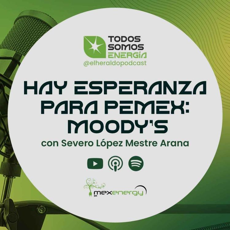 cover art for Moody’s: ¿cómo afecta Pemex a nuestro bolsillo?