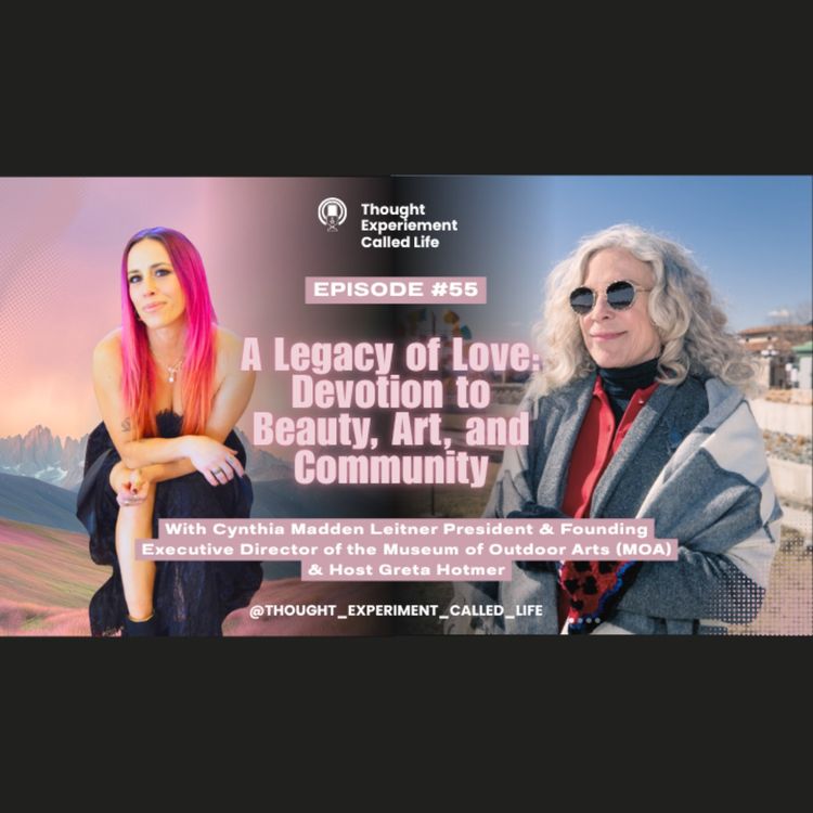 cover art for A Legacy of Love: Devotion to Beauty, Art, and Community with Cynthia Madden Leitner President & Founding Executive Director of the Museum of Outdoor Arts (MOA)