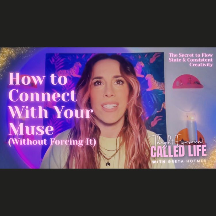 cover art for How to Connect With Your Muse (Without Forcing It) The Secret to Flow State & Consistent Creativity