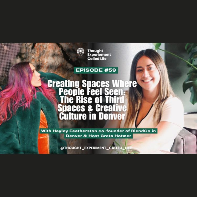 cover art for The Rise of Third Spaces & Creative Culture in Denver: Creating Spaces Where People Feel Seen with Hayley Featherston of BlendCo Denver