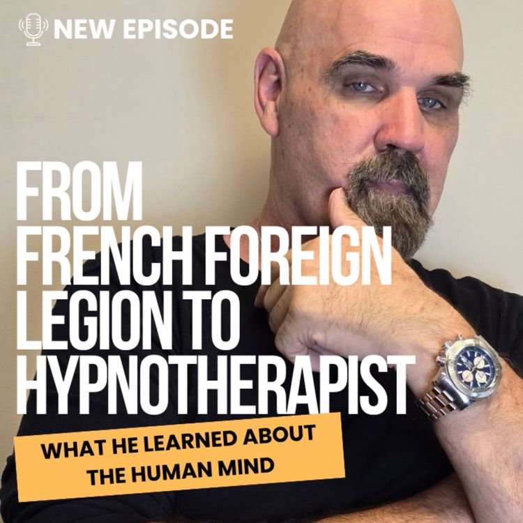 cover art for From the French Foreign Legion to Hypnotherapy & What He Learned About the Human Mind with Nick Hughes