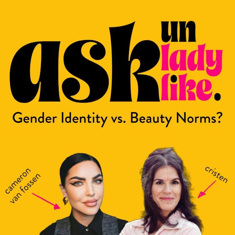 cover art for Ask Unladylike: Gender Identity vs. Beauty Norms?